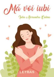 Mă voi iubi de Iulia Alexandra Calma