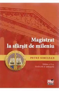 Magistrat la sfarsit de mileniu Ed. 2 de Petre Similean