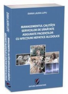 Managementul calitatii serviciilor de sanatate asigurate pacientilor cu afectiuni hepatice alcoolice
