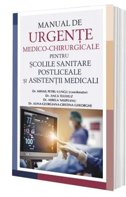 Manual de urgente medico-chirurgicale pentru scolile sanitare postliceale si asistenti medicali de Dr. Mihail Petru Lungu