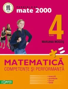 Matematica clasa a IV-a. Competente si performanta (Exercitii, probleme, jocuri, teste). Editia a III-a de Mariana Mogos