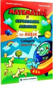Matematica si explorarea mediului inconjurator cu Robik. Culegere pentru clasa a II-a de Aurelia Arghirescu