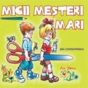 Micii mesteri mari de LIDIA CONSTANTINESCU