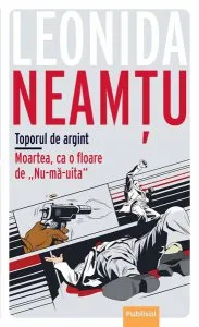 Moartea, ca o floare de Nu-mă-uita   Toporul de argint de Leonida Neamtu