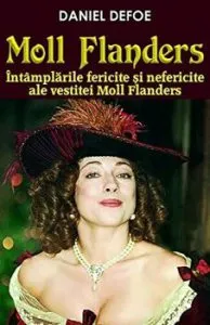 Moll Flanders. Intamplarile fericite si nefericite ale vestitei Moll Flanders de Daniel Defoe