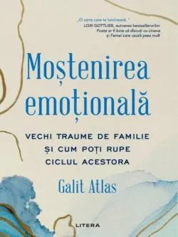 Moștenirea emoțională de Galit Atlas