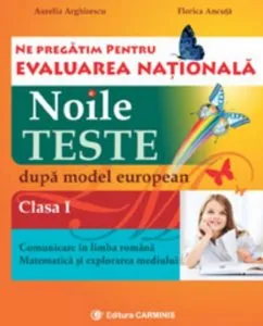 Ne pregatim pentru evaluarea nationala. Clasa I. Comunicarea In limba romana. Matematica si explorarea mediului de Aurelia Arghirescu