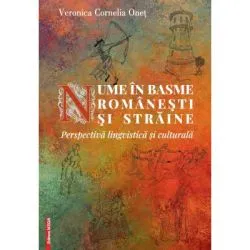 Nume in basme romanesti si straine. Perspectiva lingvistica si culturala de Veronica Cornelia Onet