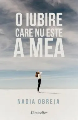 O iubire care nu este a mea de Nadia Obreja