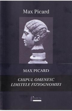 Pachet Max Picard: Chipul omenescLimitele fiziognomiei