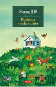 Pandemia vesela si trista de Florina Ilis
