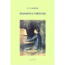 Pianistul virtuoz. Editia a 2-a de C. L. Hanon