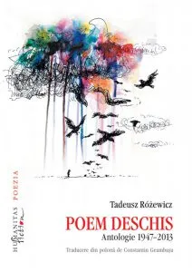 Poem deschis. Antologie 1947-2013 de Tadeusz Rozewicz