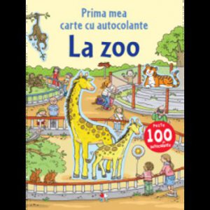 Prima mea carte cu autocolante. La zoo