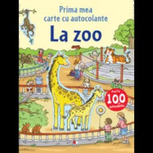Prima mea carte cu autocolante. La zoo