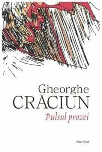 Pulsul prozei de Gheorghe Craciun