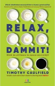 Relax, Dammit! de Timothy Caulfield