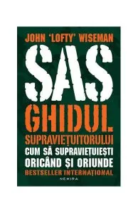 SAS. Ghidul supraviețuitorului de John Lofty Wiseman