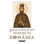 Sfantul Efrem cel Nou. Minuni in Romania. Volumul 2.- Editie ingrijita de L. S. Desartovici de L. S. Desartovici