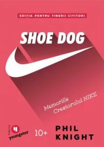 Shoe Dog pentru tinerii cititori. Memoriile creatorului NIKE de Phil Knight