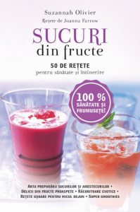 Sucuri din fructe. 50 de retete pentru sanatate si intinerire