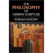 The Philosophy of Hebrew Scripture de Yoram Hazony