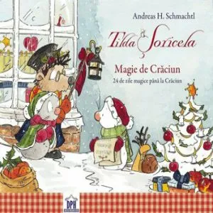 Tilda Soricela - 24 de zile magice pana la Craciun (Calendar) de Andreas H. Schmachtl