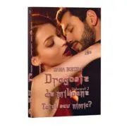 Totul sau nimic? Volumul 3 din seria Dragoste de milioane de Dana Bordea