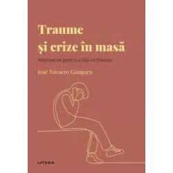 Volumul 44. Descopera Psihologia. Traume si crize in masa. Alternative pentru a trai cu trauma de Jose Navarro Gongora