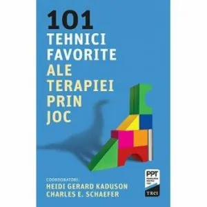 101 tehnici favorite ale terapiei prin joc de Heidi Gerard Kaduson