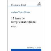 12 teme de Drept constitutional. Editia 2