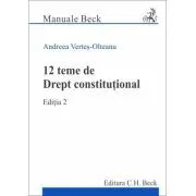 12 teme de Drept constitutional. Editia 2 de Andreea Vertes-Olteanu