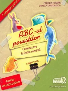ABC-ul povestilor. Comunicare in limba romana. Clasa pregatitoare, semestrul al II-lea de Camelia Coman