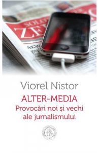 Alter-Media. Provocari noi si vechi ale jurnalismului