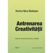 Antrenarea creativitatii. Fise de lectura literatura romana Volumele 1-3 de Viorica Nica Nedesan