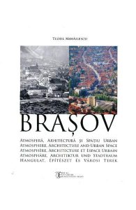 Brasov. Atmosfera, arhitectura si spatiu urban