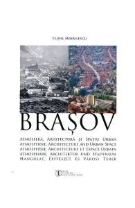 Brasov. Atmosfera, arhitectura si spatiu urban