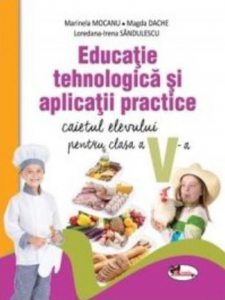 Caiet de educatie tehnologica si aplicatii practice pentru clasa a V-a