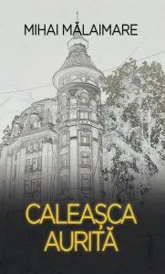 Caleasca Aurita de Mihai Malaimare