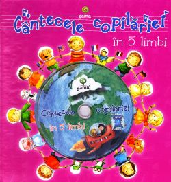 Cantecele copilariei in 5 limbiCD