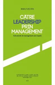 Catre leadership prin management de Radu Nechita