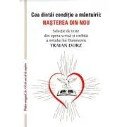 Cea dintai conditie a mantuirii. Nasterea din nou de Traian Dorz