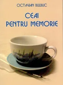 Ceai pentru memorie de Octavian Bulbuc