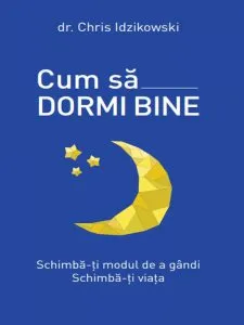 Cum sa dormi bine de Chris Idzikowski