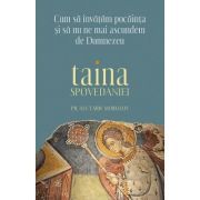 Cum sa invatam pocainta si sa nu ne mai ascundem de Dumnezeu. Taina Spovedaniei