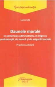 Daunele morale in contencios administrativ, in litigii cu profesionisti, de munca si de asigurari sociale