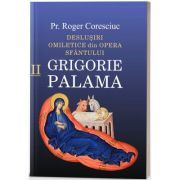 Deslusiri omiletice din opera Sfantului Grigorie Palama. Volumul 2