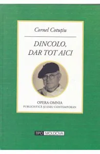 Dincolo, dar tot aici de Cornel Cotutiu