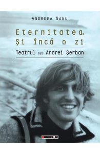 Eternitatea. Si inca o zi. Teatrul lui Andrei Serban