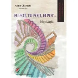 Eu pot, tu poti, ei pot... Motivatia de Alina Chiracu